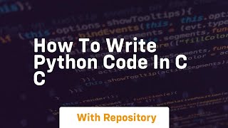 how to write python code in c c