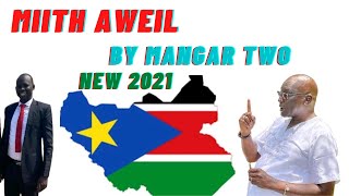 MIITH AWEIL BY MANGAR TWO (OFFICIAL AUDIO) SOUTH SUDAN MUSIC 2021