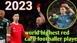RED CARDS OF FAMOUS FOOTBALL PLAYERS.2023 || WHO RECEIVED MOST RED CARD 👉💯👉