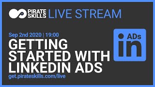 Getting started with LinkedIn Ads | Pirate Skills Live Stream