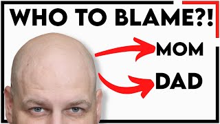 Who to Blame for Balding?! : Male Pattern Hair Loss