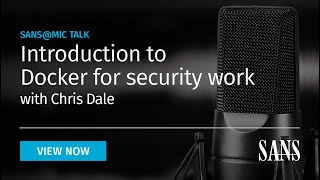 Introduction to Docker for security work | SANS@MIC Talk