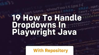 19 how to handle dropdowns in playwright java
