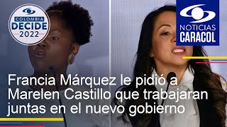Francia Márquez le pidió a Marelen Castillo que trabajaran juntas en el nuevo gobierno