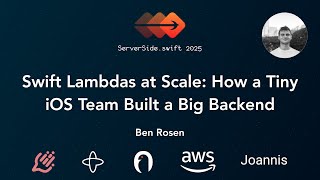 Swift Lambdas at Scale: How a Tiny iOS Team Built a Big Backend - Ben Rosen