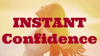 How to be INSTANTLY CONFIDENT - You Won't Believe This!