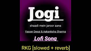Jogi (slowed+reverb) Lofi song | Rajkumar Rao | Yasser Desai & Aakansha sharma | [High Bass]