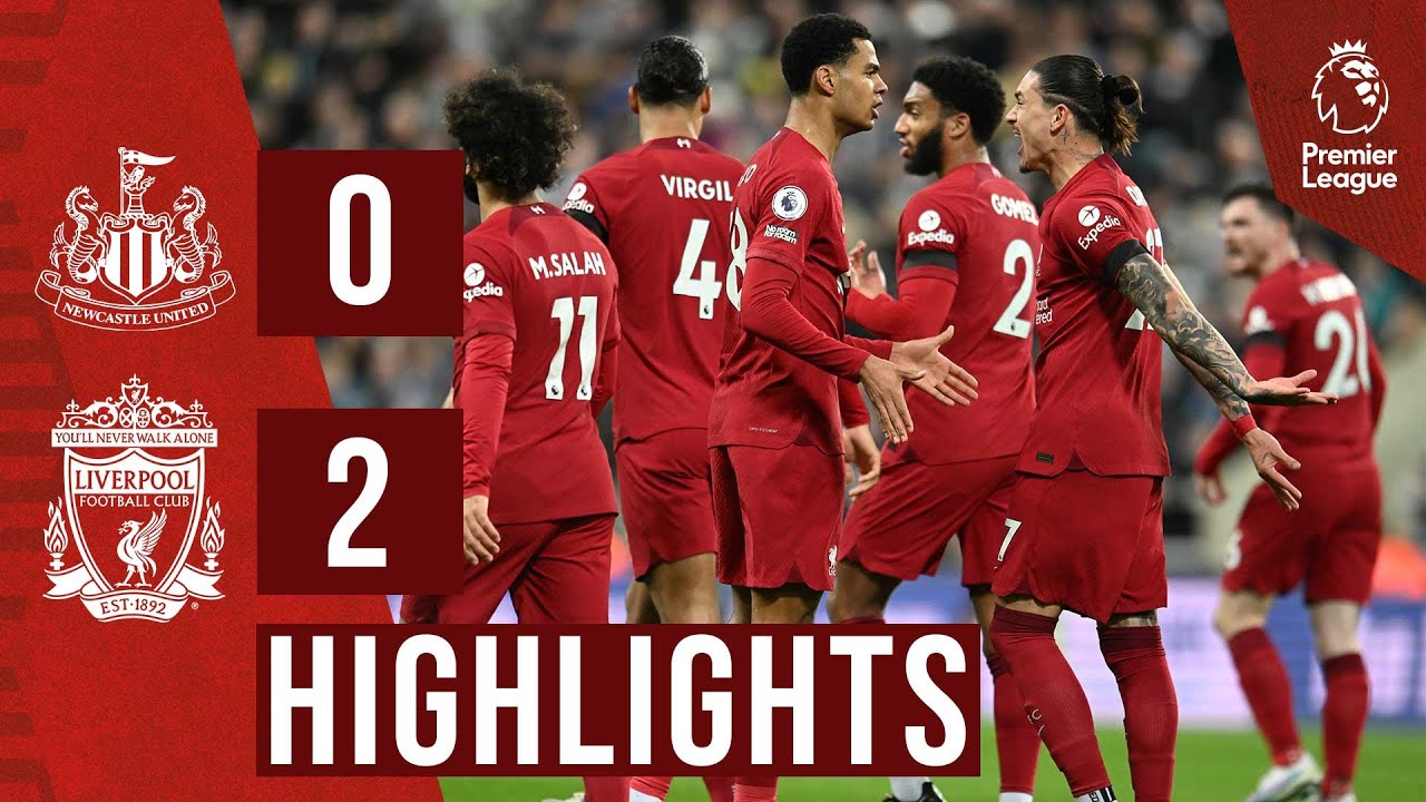 HIGHLIGHTS: Newcastle Utd 0-2 Liverpool | Darwin Nunez & Cody Gakpo Win ...