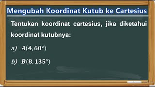 Cara Mengubah Koordinat Kutub ke Koordinat Cartesius