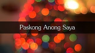 Paskong Anong Saya Lyrics