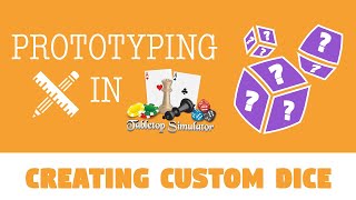 How to Make Custom Dice in Tabletop Simulator