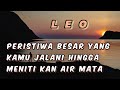 LEO ✨ peristiwa besar yang kamu jalani hingga menitikkan air mata 😥