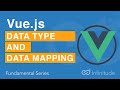 Vue Fundamental Series : Data Type, Mapping and Data Binding