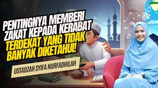 Pentingnya Memberi Zakat kepada Kerabat Terdekat terlebih dahulu || Ustadzah Syifa Nurfadhilah