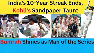 🔴India's 10-Year Streak Ends, Kohli's Sandpaper Taunt, Bumrah Shines as Man of the Series