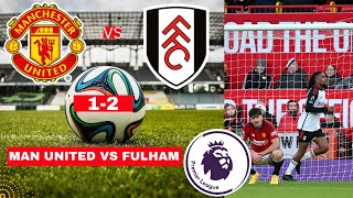 Manchester United vs Fulham 1-2 Live Stream Premier League Football EPL Match Score Highlights Vivo