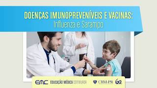 2018/05/24 - Doenças Imunopreveníveis e Vacinas: Influenza e Sarampo