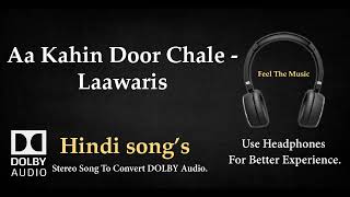 Aa Kahin Door Chale - lawaris - Dolby audio song