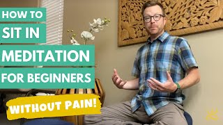 How to Sit in Meditation for Beginners: Without  Pain