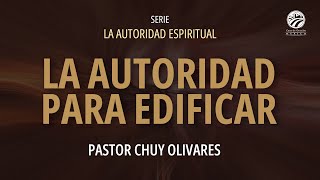 Chuy Olivares - La autoridad para edificar