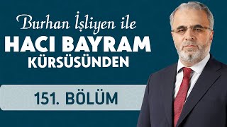 Şeytanın Adımlarına Uymayın - Burhan İşliyen ile Hacı Bayram Kürsüsünden 151.Bölüm