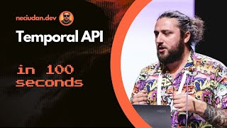 Temporal API in 100 seconds