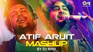 Atif Aslam & Arijit Singh Mashup By DJ Rink | Atif Aslam songs | Arijit Singh Songs