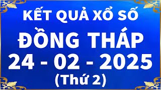 Xổ số Đồng Tháp ngày 24 tháng 2 - XSDT 24/2 - SXDT - XSDThap - KQXSDT | Xổ số Đồng Tháp hôm nay