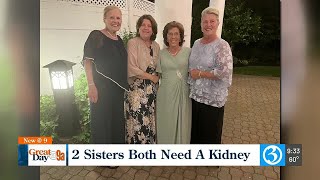 Two sisters both need kidney transplants