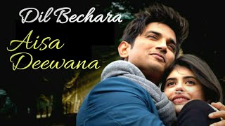 Dil Bechara movie song | Aisa Deewana Hua Hai Ye Dil Aapke Pyar me | Sushant singh rajput