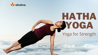 Yoga for Strength - 50 mins sequence | Hatha Yoga |Ekatva Yoga