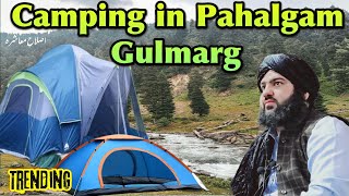 Camping in kashmir Gulmarg Pahalgam  Hazrat Hafiz Aadil Siddique SB DB