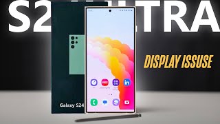Samsung Galaxy S24 Ultra - DISPLAY ISSUE!