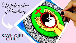 Save Girl Child Painting | How to Draw Save Girl Child Poster with Watercolor | Awareness Drawing