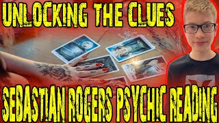 SEBASTIAN ROGERS : UNLOCKING THE CLUES  PSYCHIC READING \u0026 MORE