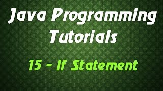 Java Programming Tutorials - 15 - If Statement