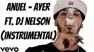 Ayer (Instrumental) - (Completa) Anuel AA ft. Dj Nelson - #Freeanuel