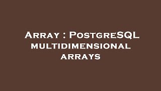 Array : PostgreSQL multidimensional arrays