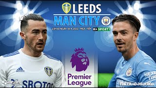 NGOẠI HẠNG ANH | Leeds vs Man City (23h30 ngày 30/4) trực tiếp K+SPORTS 1. NHẬN ĐỊNH BÓNG ĐÁ ANH