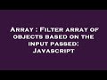 Array : Filter array of objects based on the input passed: Javascript