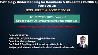 Pursue 3 K  : Approach to Osteoid forming bone tumors