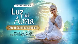 Luz Del Alma - Día 3 - Crea tu 2024 en Solo 3 Días: Manifiesta Tus Verdaderos Anhelos