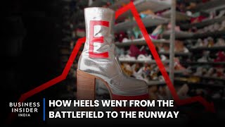 How Heels Went From The Battlefield To The Runway | Rise And Fall