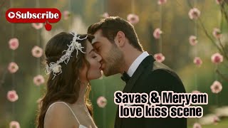 Savas \u0026 Meryem - hate to love story part 2 - kiss scene