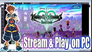 Kingdom Hearts Unchained x Stream \u0026 play on PC- KHUX how to