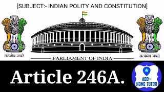 Article 246A | Part 11 | Relation between Union \u0026 States  | Indian Polity \u0026 Constitution | Hindi.