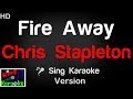 🎤 Chris Stapleton - Fire Away Karaoke Version - King Of Karaoke