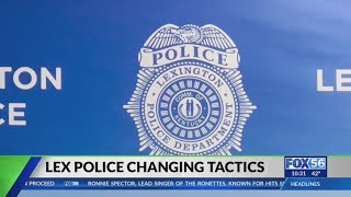 Lexington police changing tactics