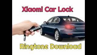 Xiaomi Car Lock Ringtone Download