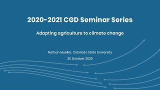 CGD Seminar Series - Adapting agriculture to climate change